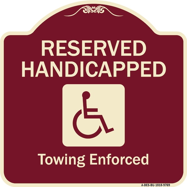 Signmission Designer Series-Reserved Handicapped Towing Enforced Burgungy, 18" x 18", BU-1818-9769 A-DES-BU-1818-9769 - main